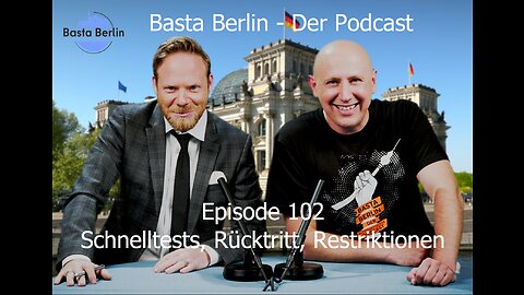 Basta Berlin (102) – Schnelltests, Rücktritt, Restriktionen