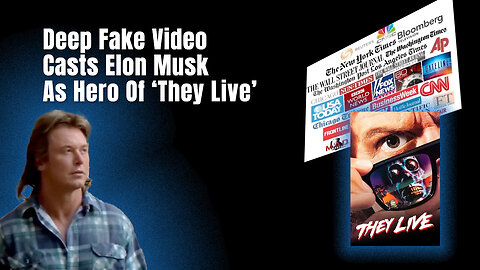 Deep Fake Video Casts Elon Musk As Hero Of ‘They Live’