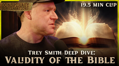 TREY SMITH | The Book of Genesis and the Validity of the Bible - Conspiracy Conversation Clip