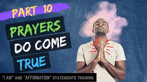 Pt 10 - Do Prayers Really Come True?