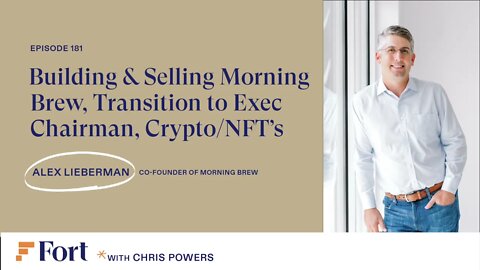 #181: Alex Lieberman - Co-Founder of Morning Brew - Building & Selling MB, Crypto / NFT's & More