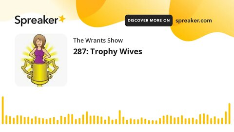 287: Trophy Wives
