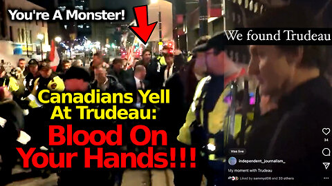You're A Monster! Canadians Heckle & Shame Tyrant Trudeau Whenever He Appears in Public