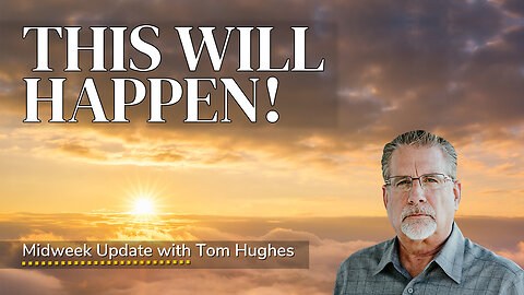 THIS Will Happen! | Midweek Update with Tom Hughes
