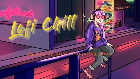 Lofi Chill Feeling Good in your own world, Calm Down After Work, Study, Sleep, Relieve your mind