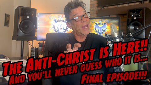 The Aniti-Christ is HERE!!! Final Episode!!!