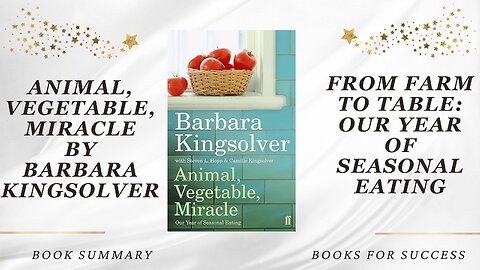 ‘Animal, Vegetable, Miracle’ by Barbara Kingsolver. Our Year of Seasonal Eating | Book Summary