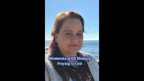 Moments with Monica - Praying to God