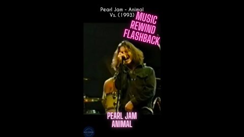 Pearl Jam - Animal - Music Rewind Flashback