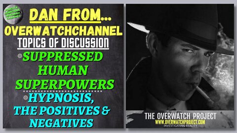 Ep#4 DAN | Human SUPERPOWERS & HYPNOSIS | Matrix Reincarnation Soul Trap | OverWatchChannel Series