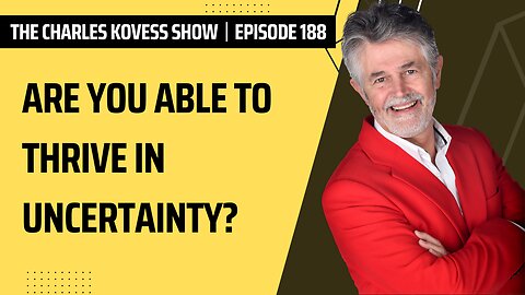 Episode #188: Are you able to thrive in uncertainty?