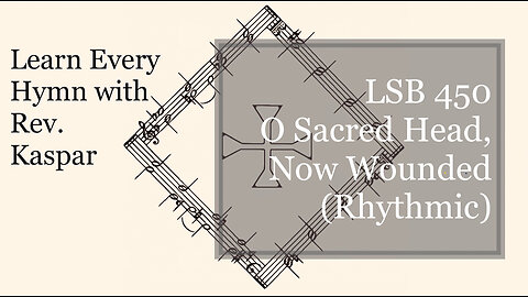 LSB 450 O Sacred Head, Now Wounded ( Lutheran Service Book )
