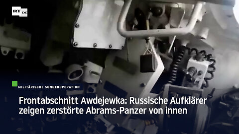 Frontabschnitt Awdejewka: Russische Aufklärer zeigen zerstörte Abrams-Panzer von innen