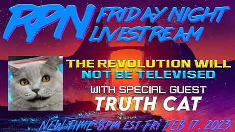 The Revolution Can’t Be Televised If it’s Banned w/ Truth Cat on Fri. Night Livestream