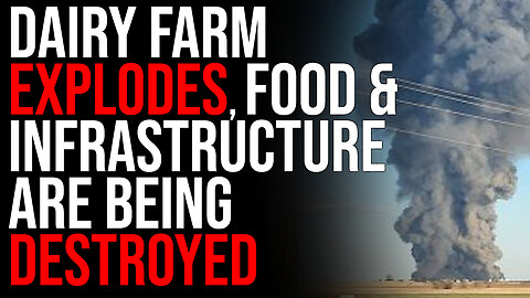 Dairy Farm EXPLODES Cows Die, Food & Infrastructure Are Being Destroyed