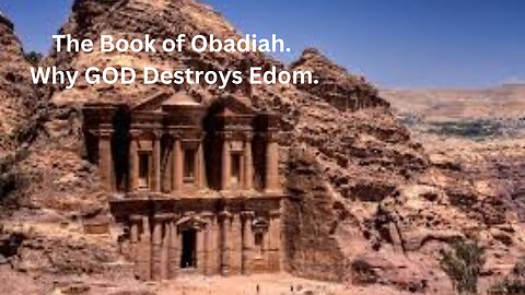 The Book of Obadiah. Why GOD Destroys Edom.