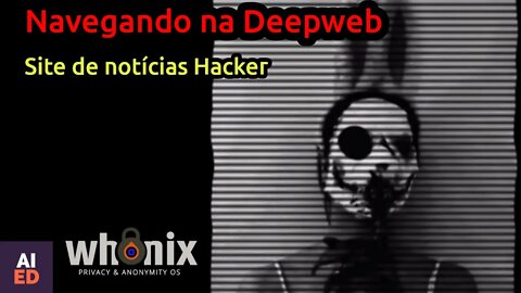 Navegando em site de notícias Hacker na deep web, de forma segura