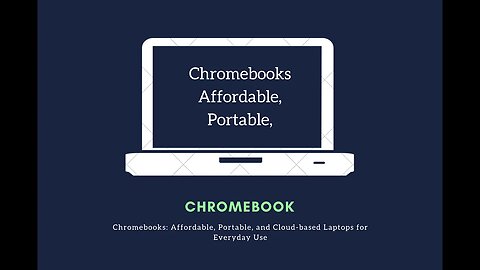 Chromebooks: Affordable, Portable, and Cloud-based Laptops for Students and Professionals