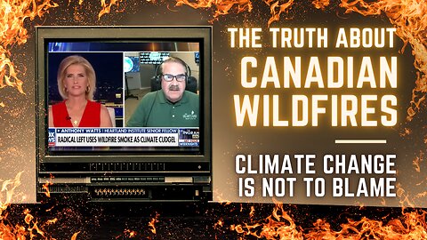 Climate Change Not to Blame for Canada's Wildfires