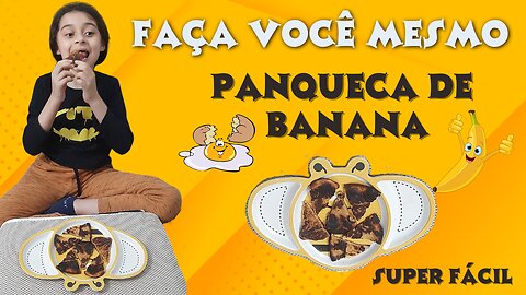 FAÇA VOCÊ MESMO / PANQUECA DE BANANA / SUPER FÁCIL