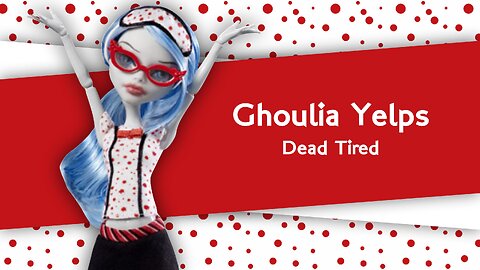 Monster High / Ghoulia Yelps / Dead Tired