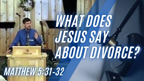 What Does Jesus Say About Divorce? — Matthew 5:31–32