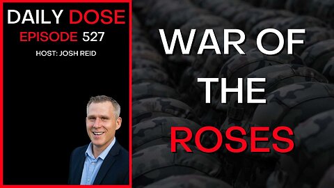 Ep. 527 | War of the Roses | Daily Dose