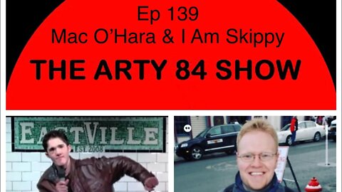 Comedian Mac OHara and Social Media Star I Am Skippy on The Arty 84 Show – 2020-07-08 – EP 139