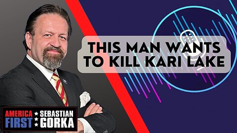 This Man wants to Kill Kari Lake. Sebastian Gorka on AMERICA First