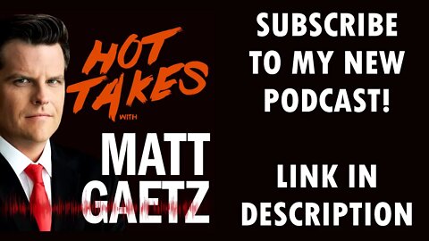 NEW PODCAST: Subscribe to "Hot Takes with Matt Gaetz"