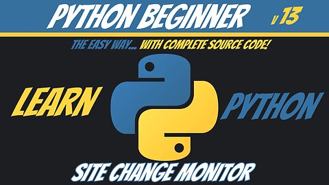 Python Beginner 13 - Site Change Monitor - Learn Python The Easy Way