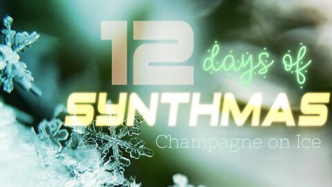 Champagne on Ice | LOFI/CHILLWAVE | 12 DAYS OF SYNTHMAS