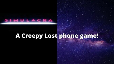 Simulacra a Creepy Ass lost phone game!