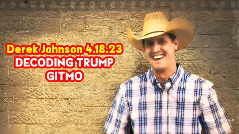 Derek Johnson SHOCKING 4/18/23 ~ GITMO - DECODING TRUMP