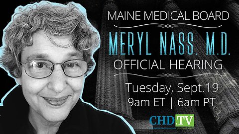Dr. Meryl Nass’ Final Hearing Against the Maine Medical Board