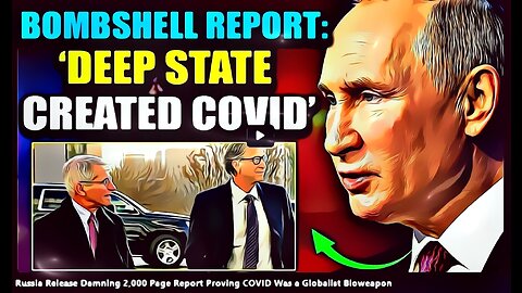 Venäjä julkaisi tuhoisan 2000-sivuisen raportin, joka todistaa COVIDin olleen globalistien bioase.