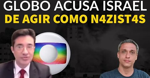 In Brazil, GLOBO Lixo calls Jews Nazis live and the journalist is destroyed after asking for "proportionality"
