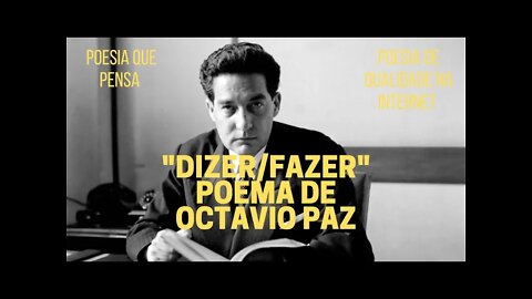 Poesia que Pensa − "DIZER/FAZER", poema de Octavio Paz
