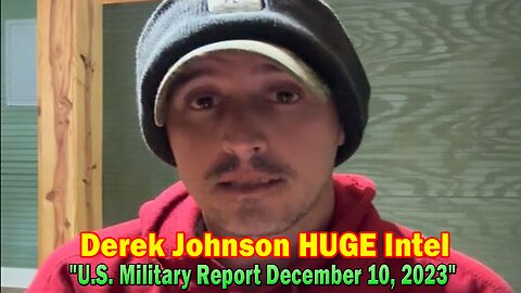Derek Johnson HUGE Intel: "U.S. Military Report December 10, 2023"