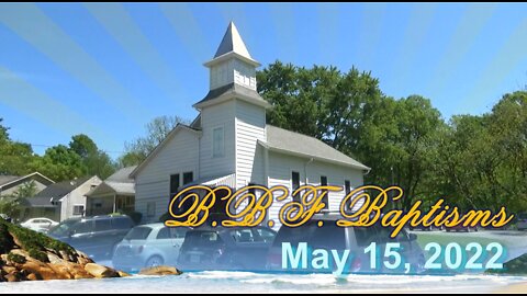 BBF Baptisms: May 15, 2022