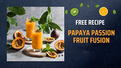 Free Papaya Passion Fruit Fusion Recipe 🌺🍍