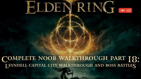 Elden Ring Complete Noob Walkthrough Part 18: Leyndell Capital City Walkthrough (with Bosses)