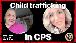 EP. 76 Child Trafficking in CPS