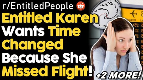 r/EntitledPeople Karen Thinks Rolling Back Airport Clocks Will Bring Back Her Plane | Reddit Stories