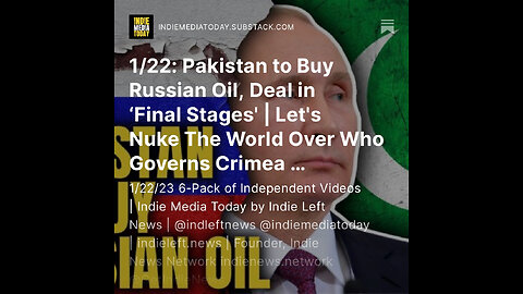 1/22: Pakistan to Buy Russian Oil, Deal in ‘Final Stages' | Nuke The World Over Who Governs Crimea?+
