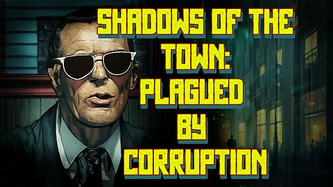 Shadows of The Town: Plagued by Corruption