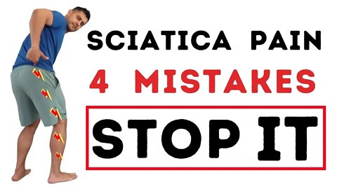 4 Mistake that doesn't help your Sciatica to get better