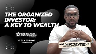 The Organized Investor: A Key to Wealth | Hard Money Hustle