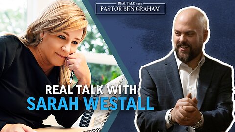 Real Talk with Pastor Ben Graham | Real Talk with Sarah Westall