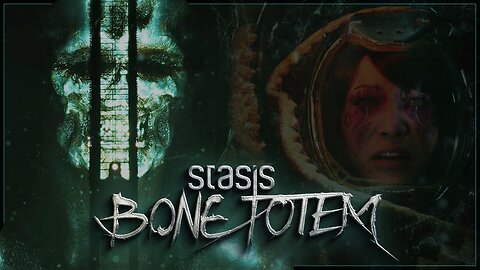 Going Down? | STASIS: Bone Totem [Part 1]